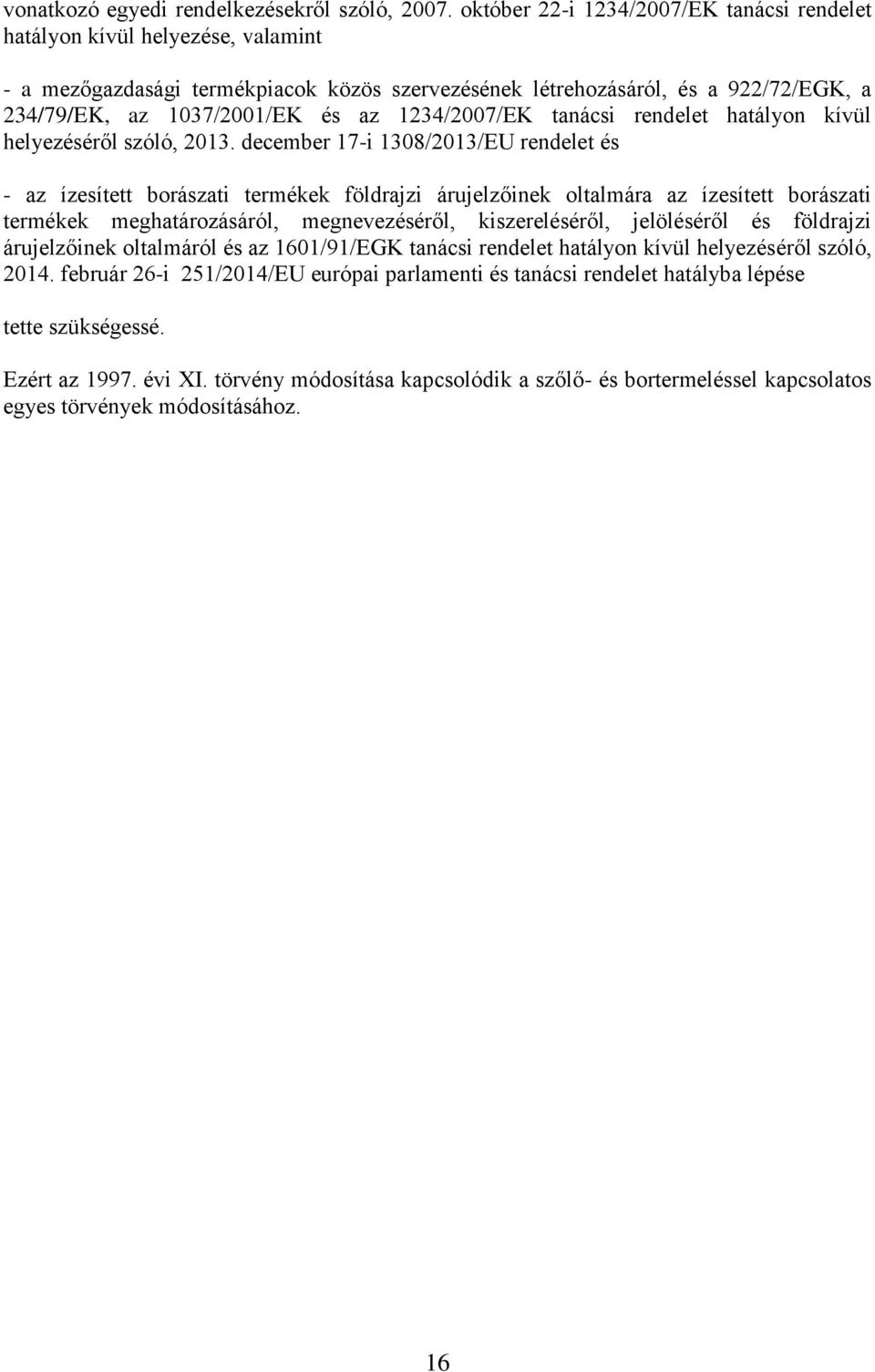 1234/2007/EK tanácsi rendelet hatályon kívül helyezéséről szóló, 2013.