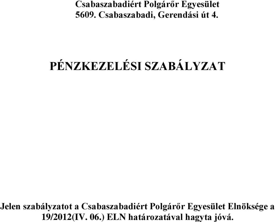 PÉNZKEZELÉSI SZABÁLYZAT Jelen szabályzatot a