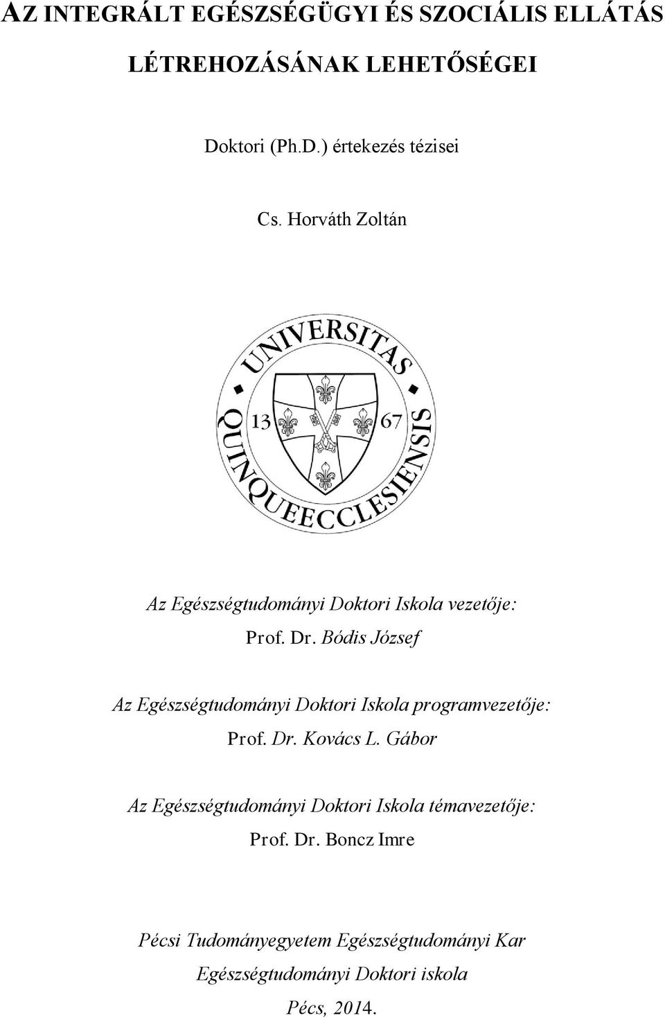 Bódis József Az Egészségtudományi Doktori Iskola programvezetője: Prof. Dr. Kovács L.