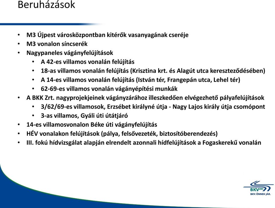 nagyprojekjeinek vágányzárához illeszkedően elvégezhető pályafelújítások 3/62/69-es villamosok, Erzsébet királyné útja - Nagy Lajos király útja csomópont 3-as villamos, Gyáli úti útátjáró