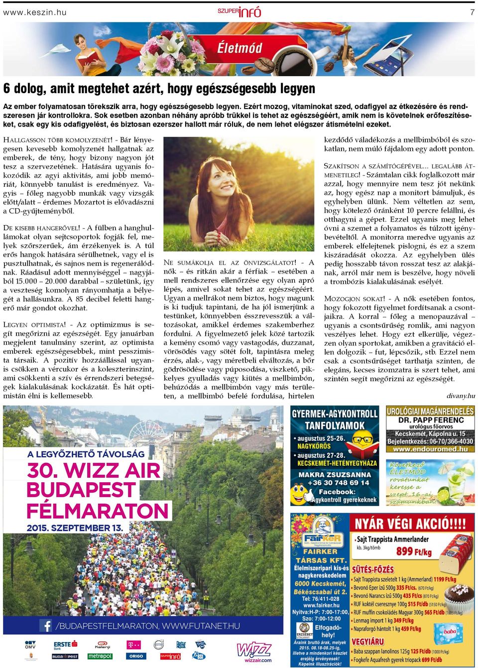 Sok esetben azonban néhány apróbb trükkel is tehet az egészségéért, amik nem is követelnek erőfeszítéseket, csak egy kis odafigyelést, és biztosan ezerszer hallott már róluk, de nem lehet elégszer
