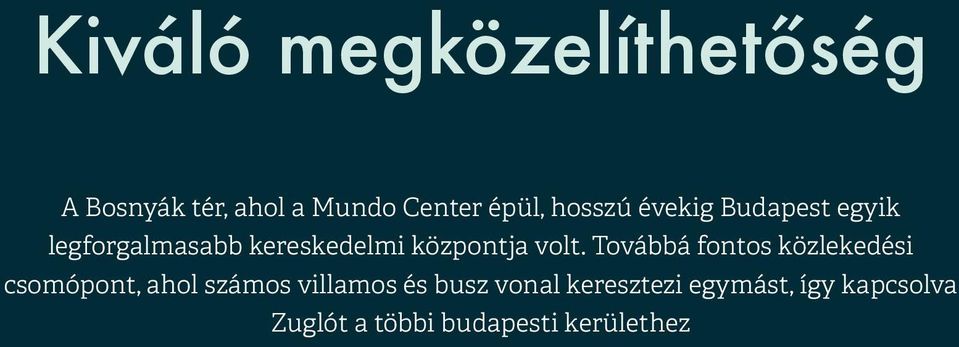 volt. Továbbá fontos közlekedési csomópont, ahol számos villamos és