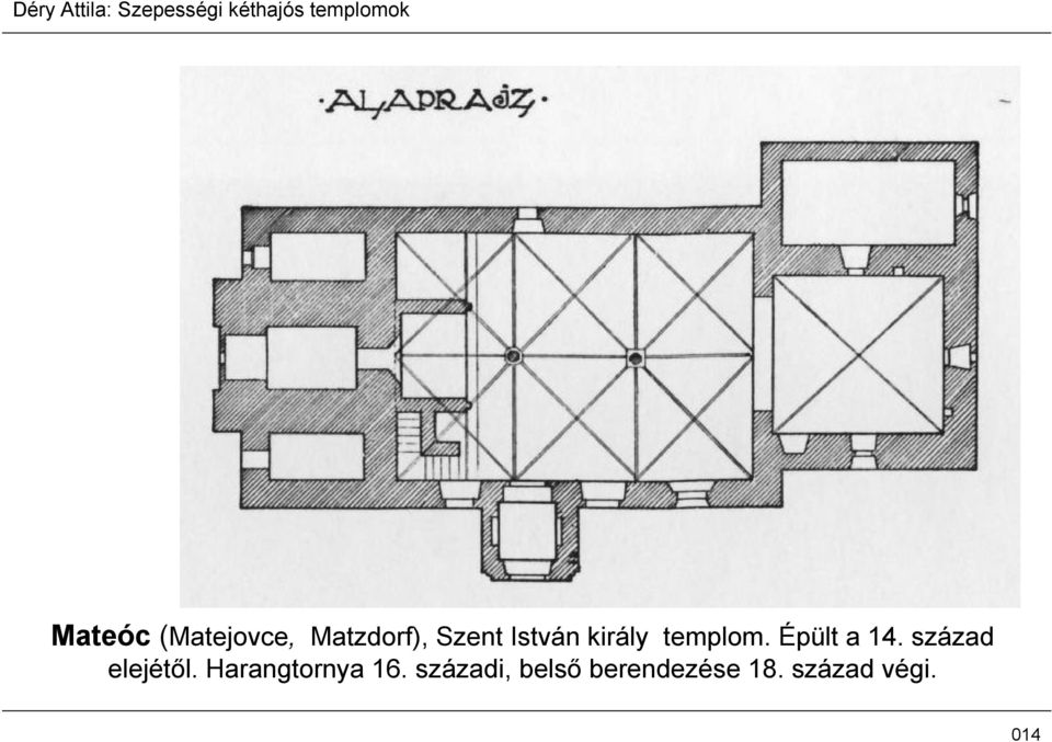 század elejétől. Harangtornya 16.