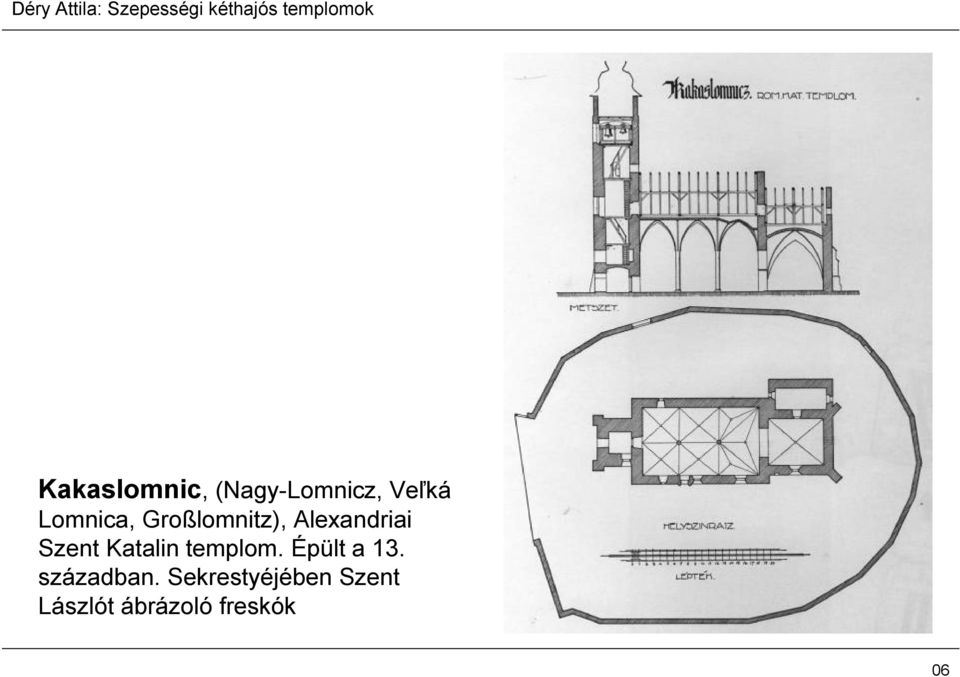 Katalin templom. Épült a 13. században.