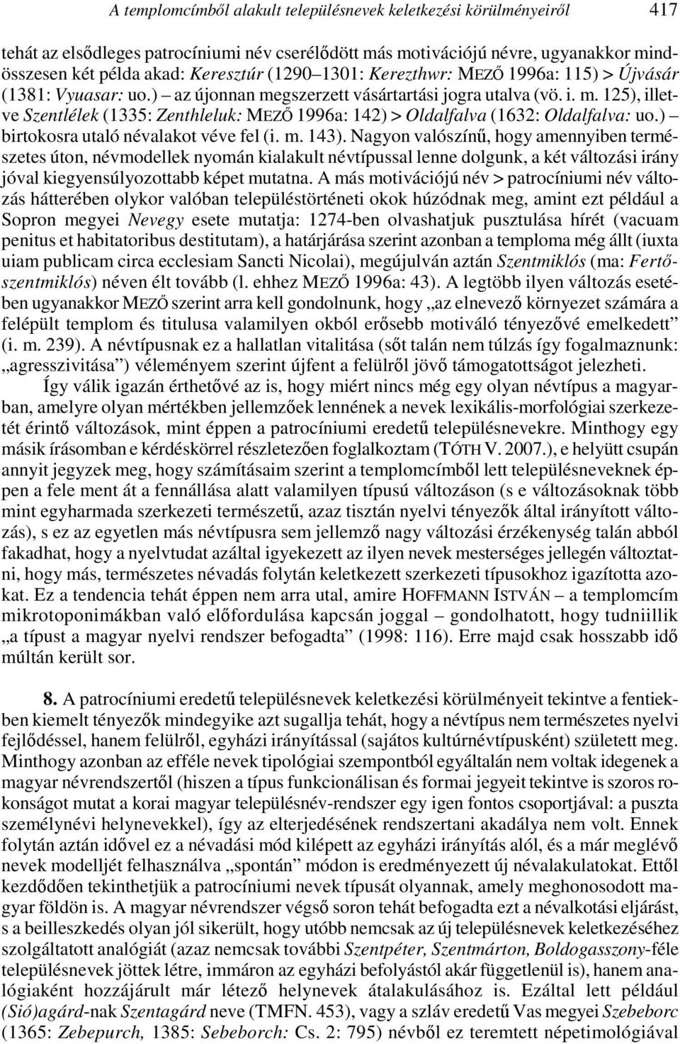 ) birtokosra utaló névalakot véve fel (i. m. 143).