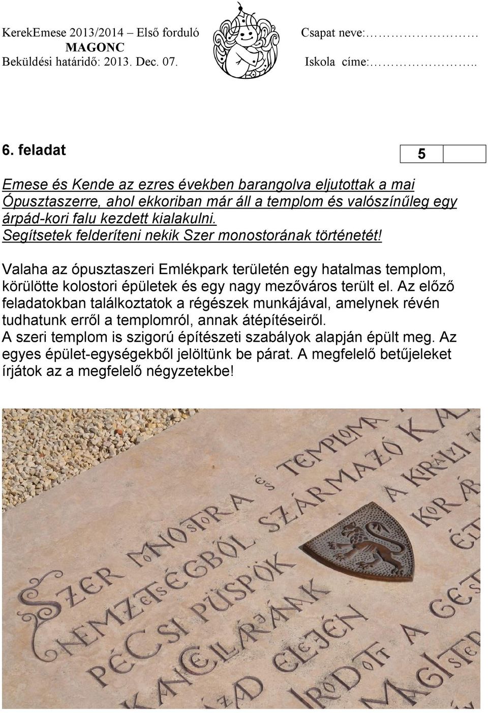 Valaha az ópusztaszeri Emlékpark területén egy hatalmas templom, körülötte kolostori épületek és egy nagy mezőváros terült el.