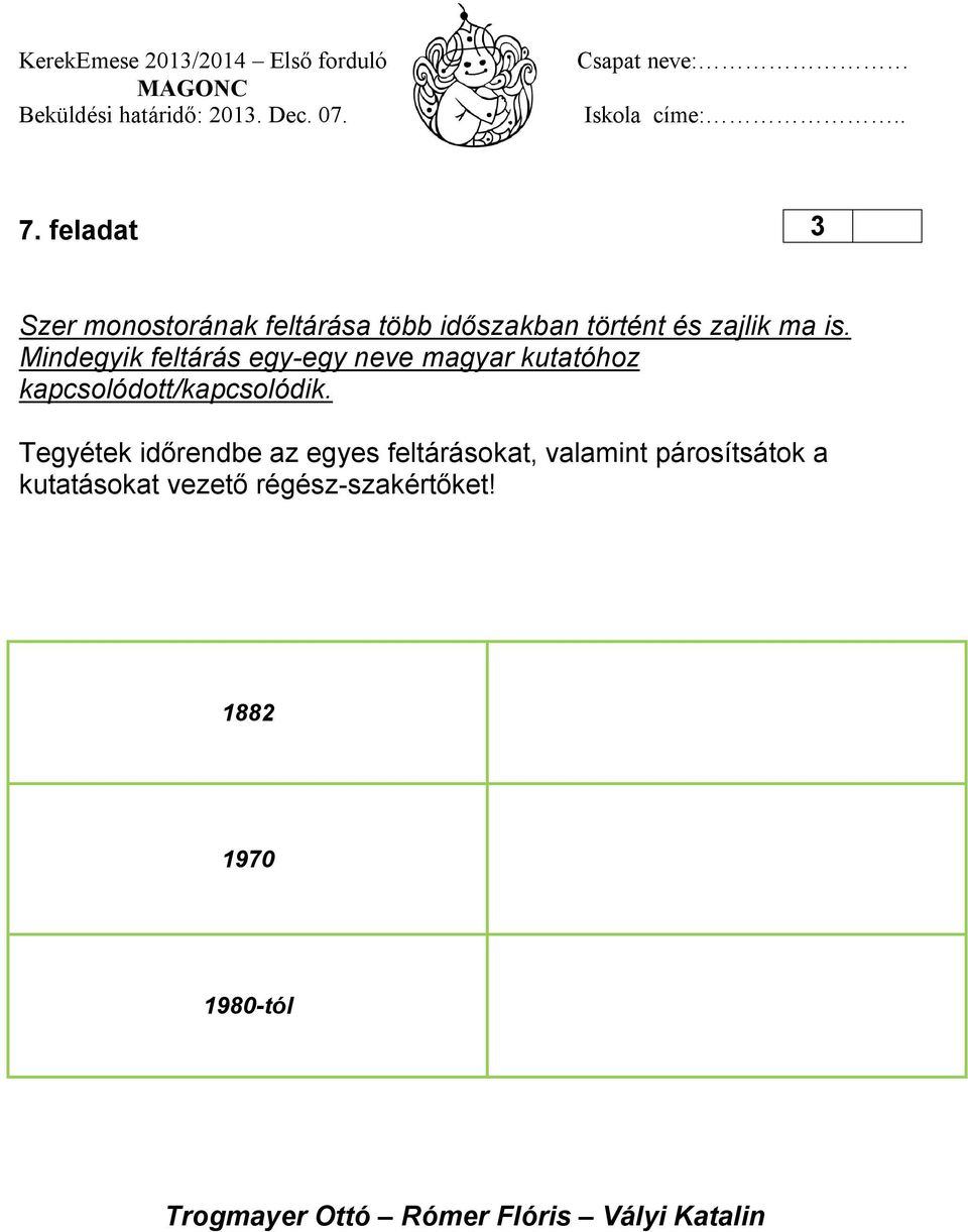 Tegyétek időrendbe az egyes feltárásokat, valamint párosítsátok a kutatásokat