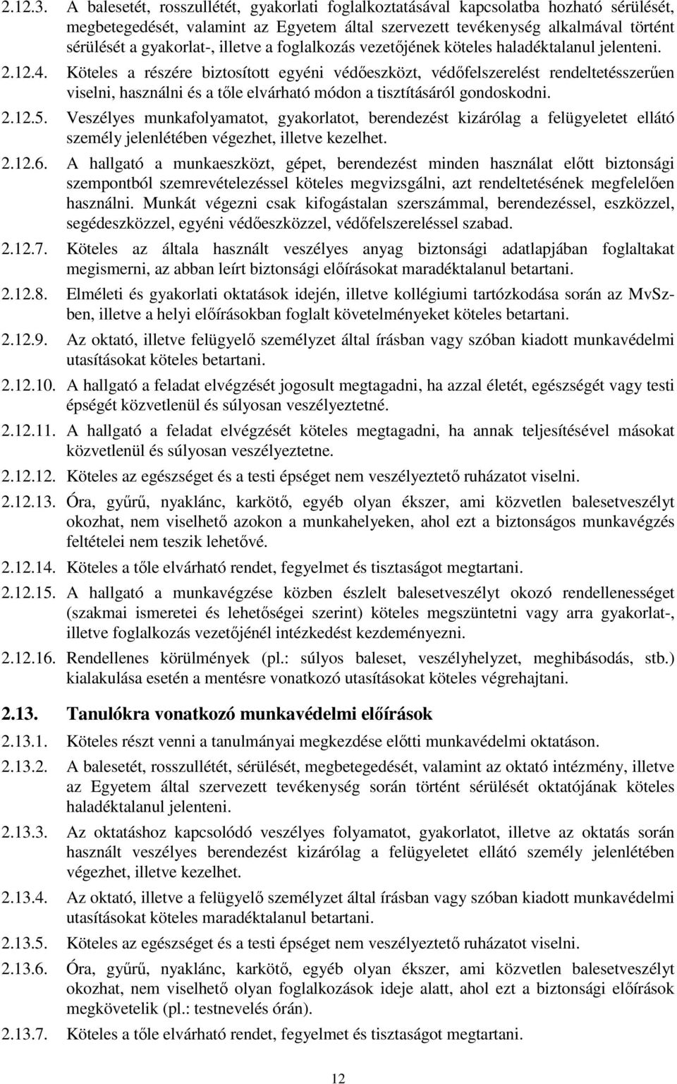 illetve a foglalkozás vezetıjének köteles haladéktalanul jelenteni. 2.12.4.