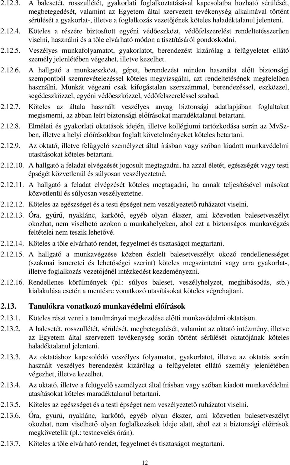 illetve a foglalkozás vezetıjének köteles haladéktalanul jelenteni. 2.12.4.