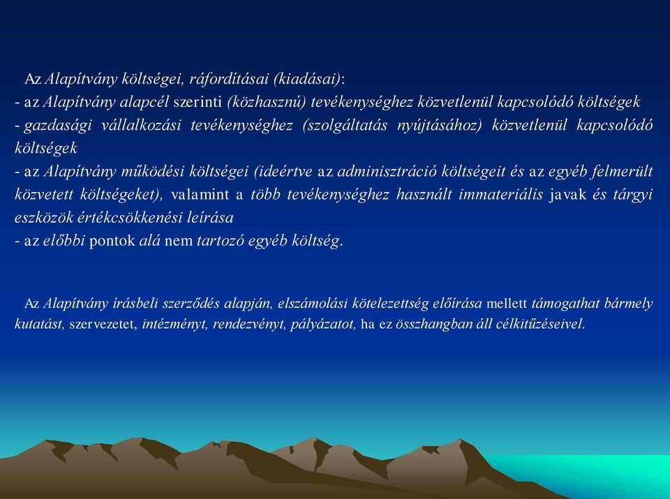 közvetett költségeket), valamint a több tevékenységhez használt immateriális javak és tárgyi eszközök értékcsökkenési leírása - az előbbi pontok alá nem tartozó egyéb költség.