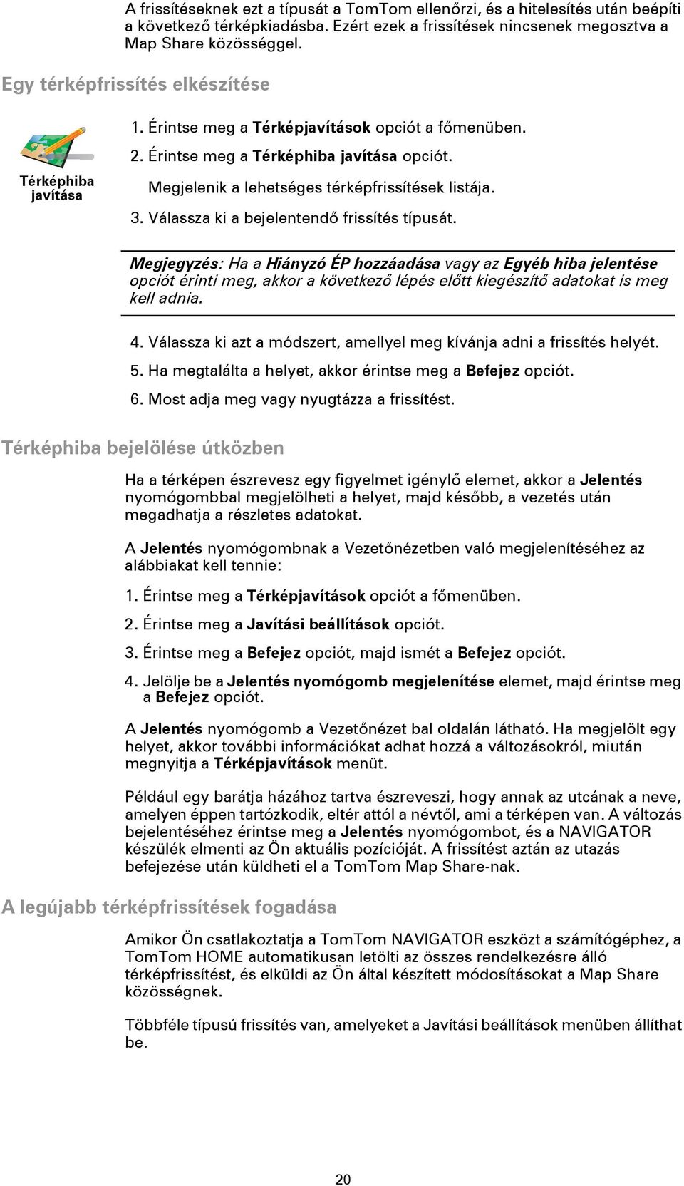 3. Válassza ki a bejelentendő frissítés típusát.