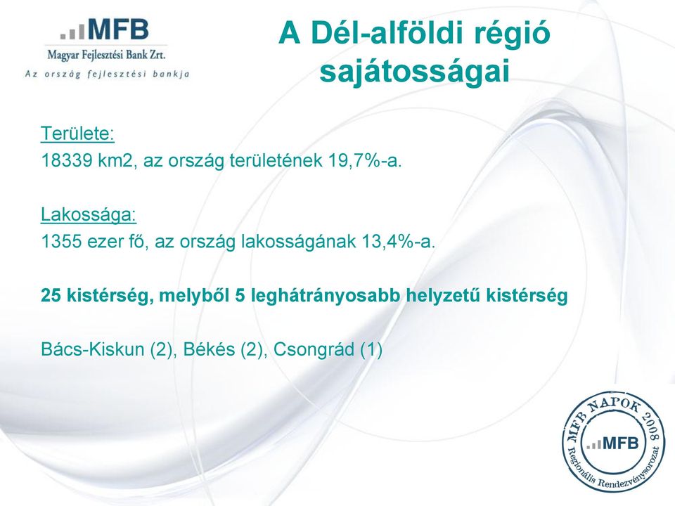 Lakossága: 1355 ezer fő, az ország lakosságának 13,4%-a.