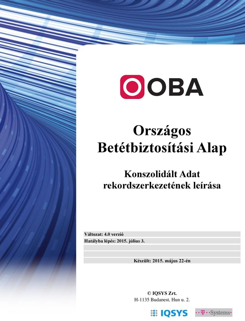 0 verzió Hatályba lépés: 2015. július 3. Készült: 2015.