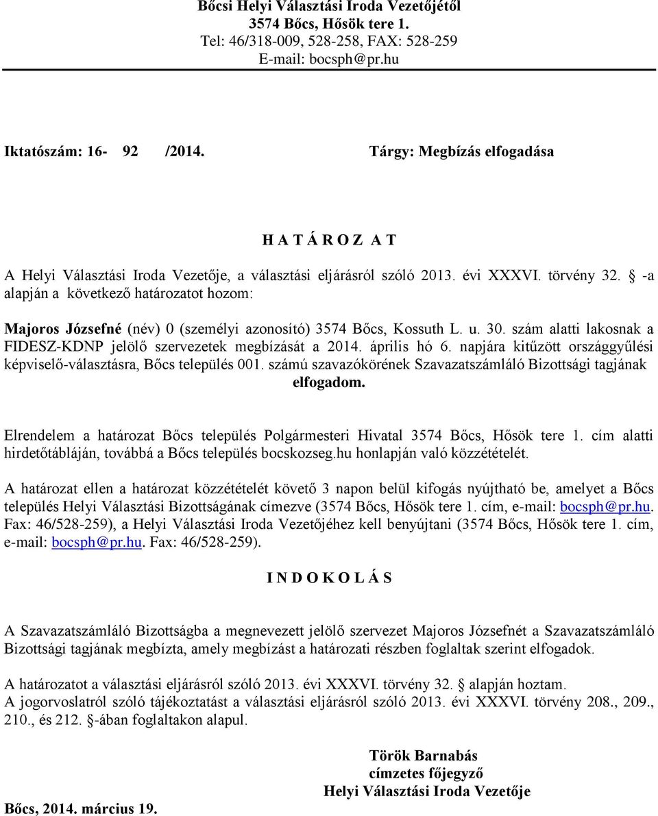 szám alatti lakosnak a FIDESZ-KDNP jelölő szervezetek megbízását a 2014. április hó 6.