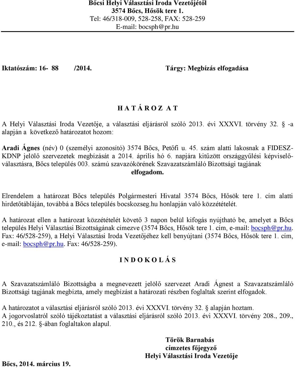 szám alatti lakosnak a FIDESZ- KDNP jelölő szervezetek megbízását a 2014. április hó 6.