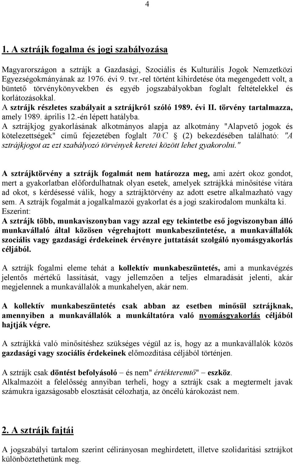 évi II. törvény tartalmazza, amely 1989. április 12.-én lépett hatályba.