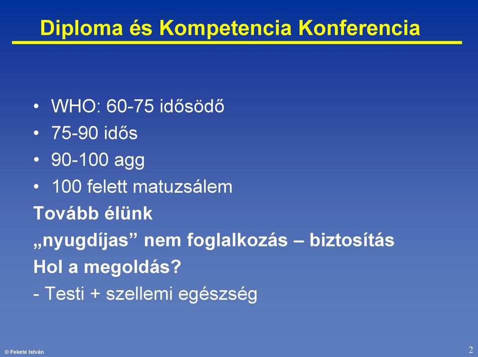 Tovább élünk nyugdíjas nem foglalkozás biztosítás