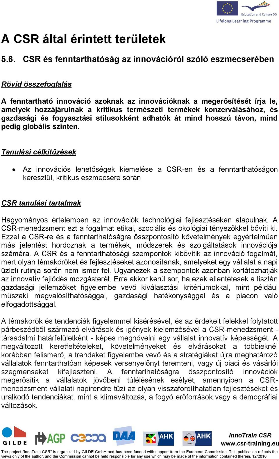 termékek konzerválásához és gazdasági és fogyasztási stílusokként adhatók át mind hosszú távon mind pedig globális szinten.