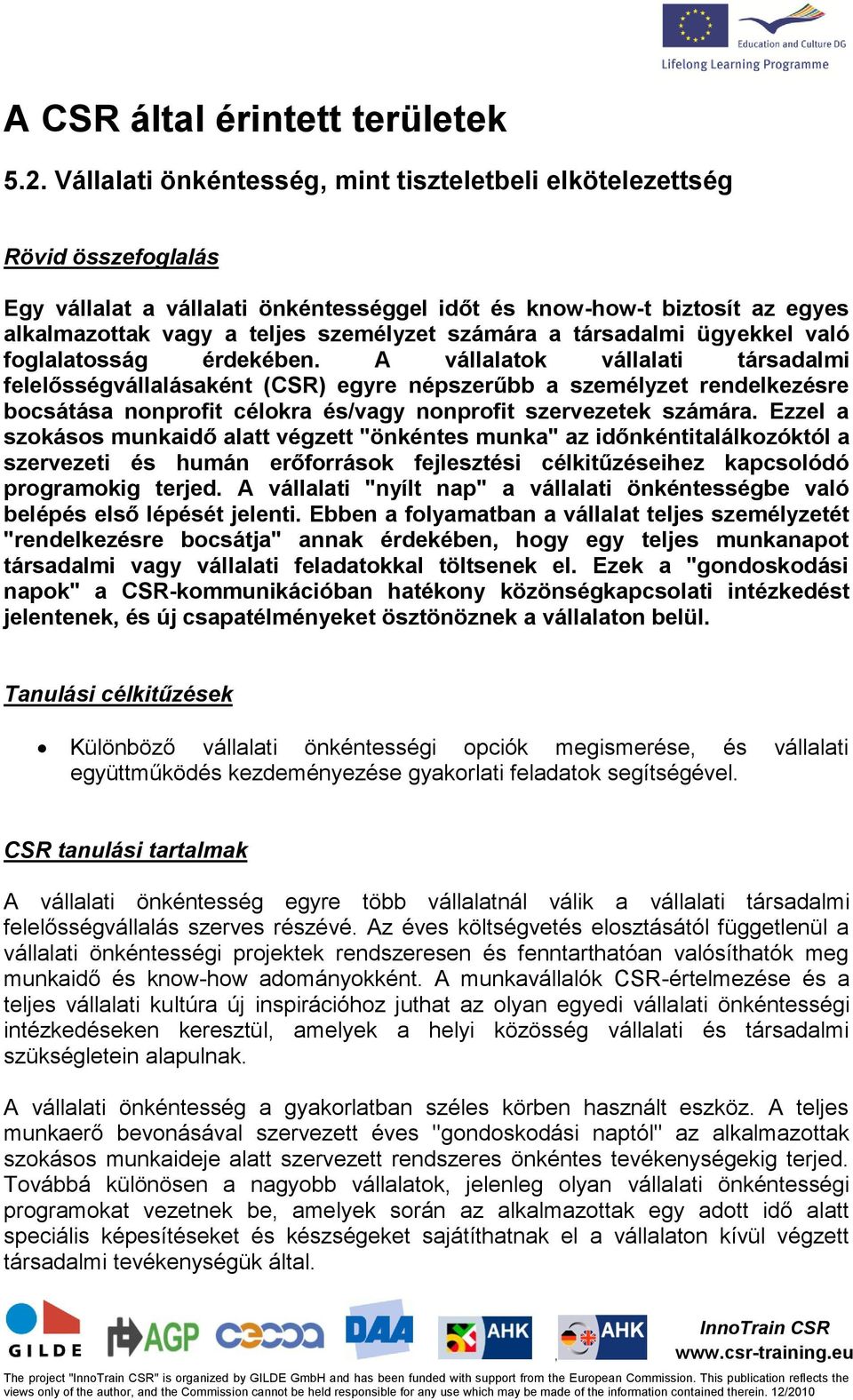 számára a társadalmi ügyekkel való foglalatosság érdekében.