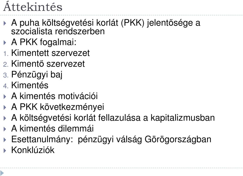 Kimentés A kimentés motivációi A PKK következményei A költségvetési korlát