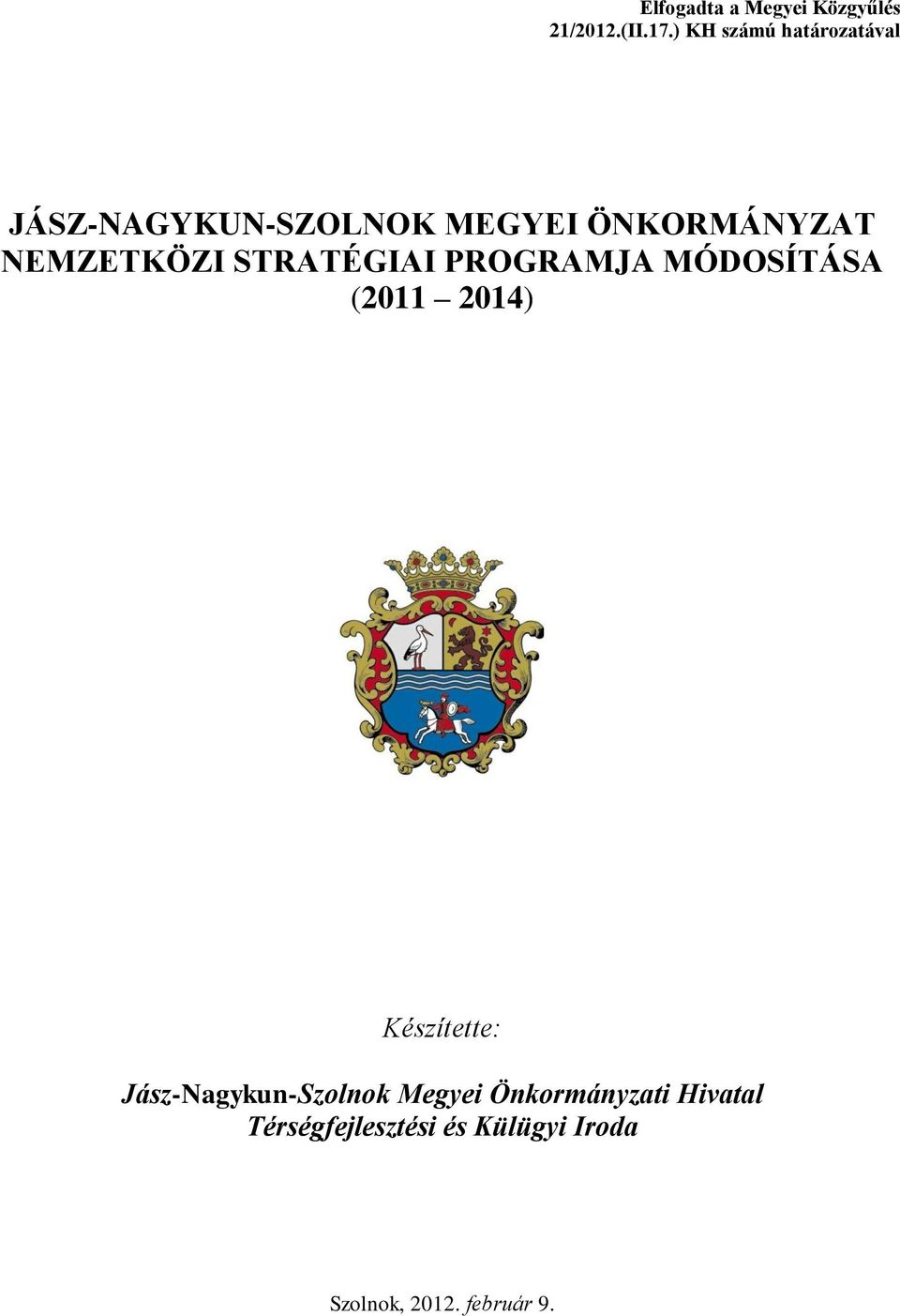 NEMZETKÖZI STRATÉGIAI PROGRAMJA MÓDOSÍTÁSA (2011 2014) Készítette: