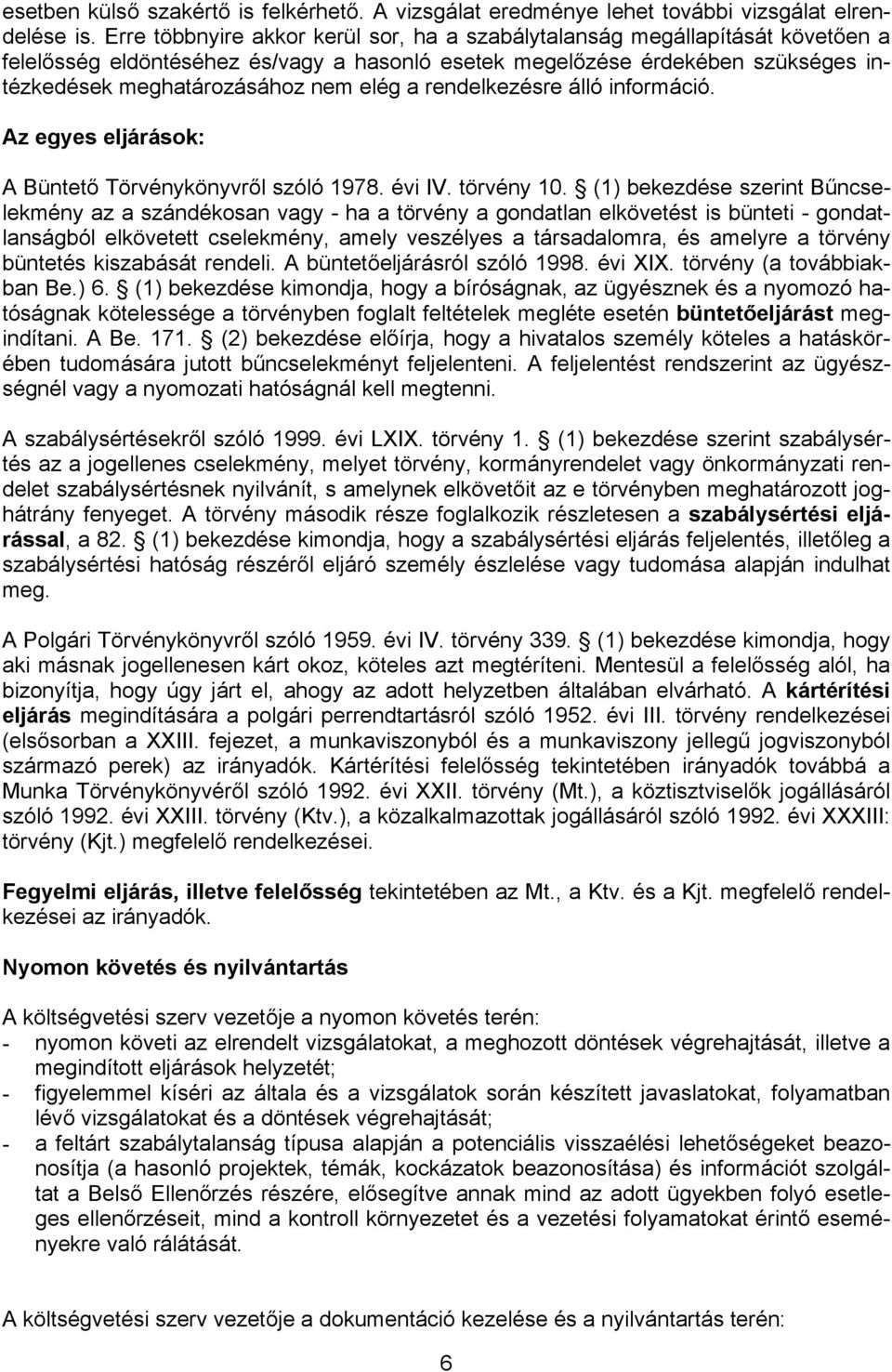 rendelkezésre álló információ. Az egyes eljárások: A Büntető Törvénykönyvről szóló 1978. évi IV. törvény 10.