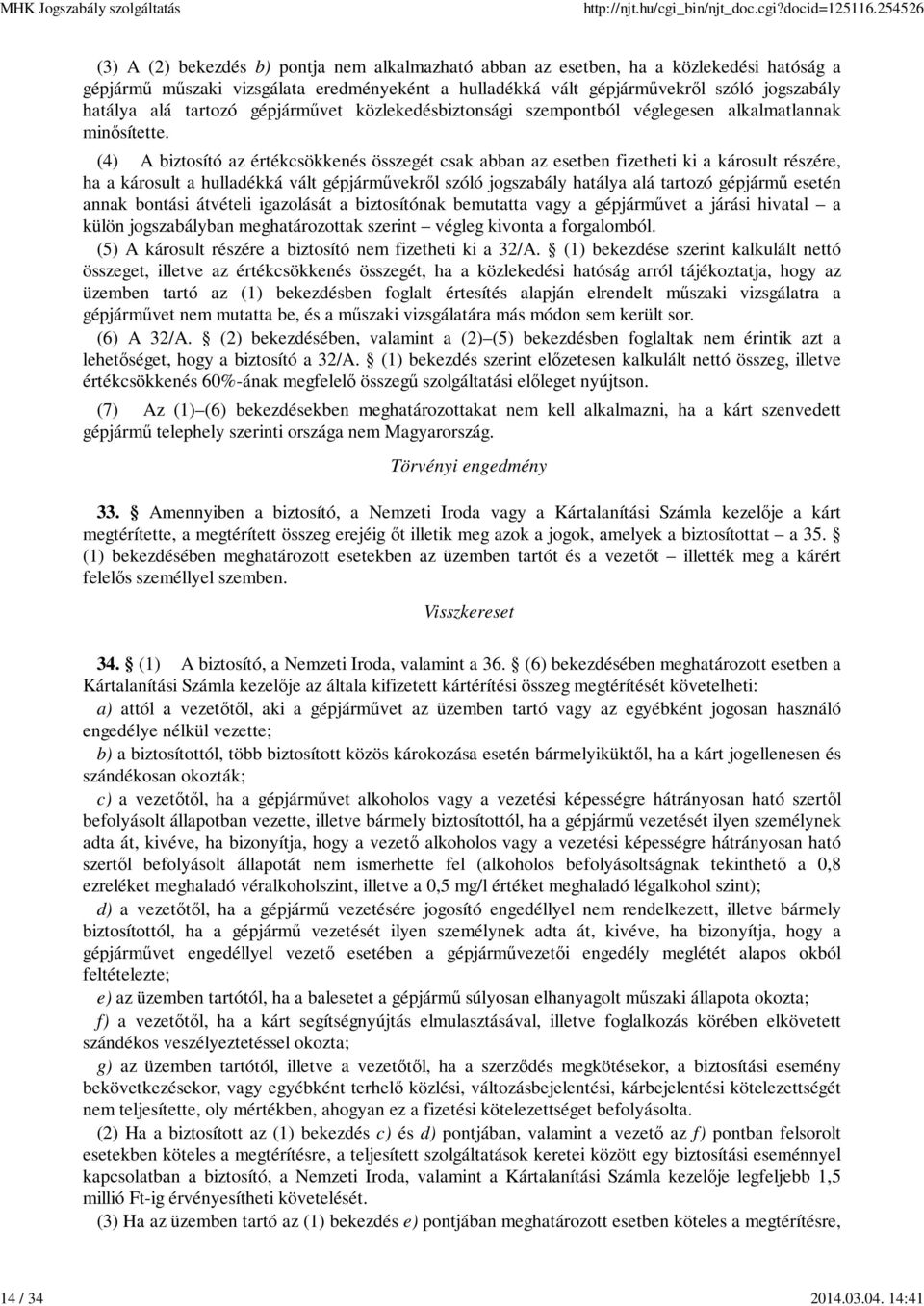 alá tartozó gépjárművet közlekedésbiztonsági szempontból véglegesen alkalmatlannak minősítette.