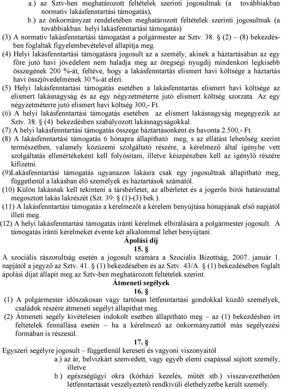 (2) (8) bekezdésben foglaltak figyelembevételével állapítja meg.