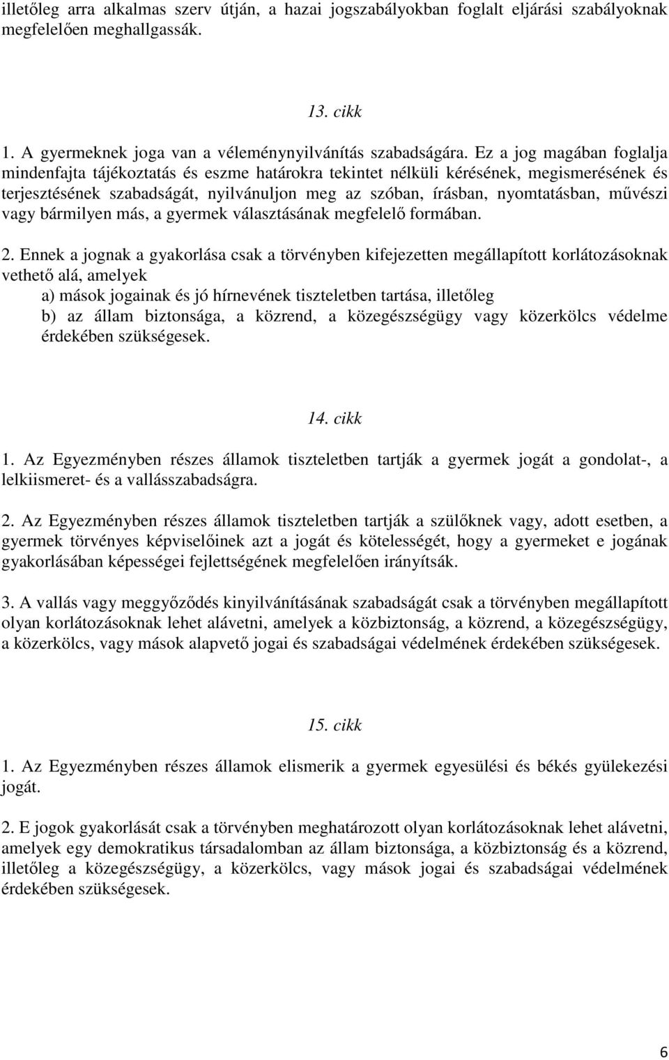 művészi vagy bármilyen más, a gyermek választásának megfelelő formában. 2.