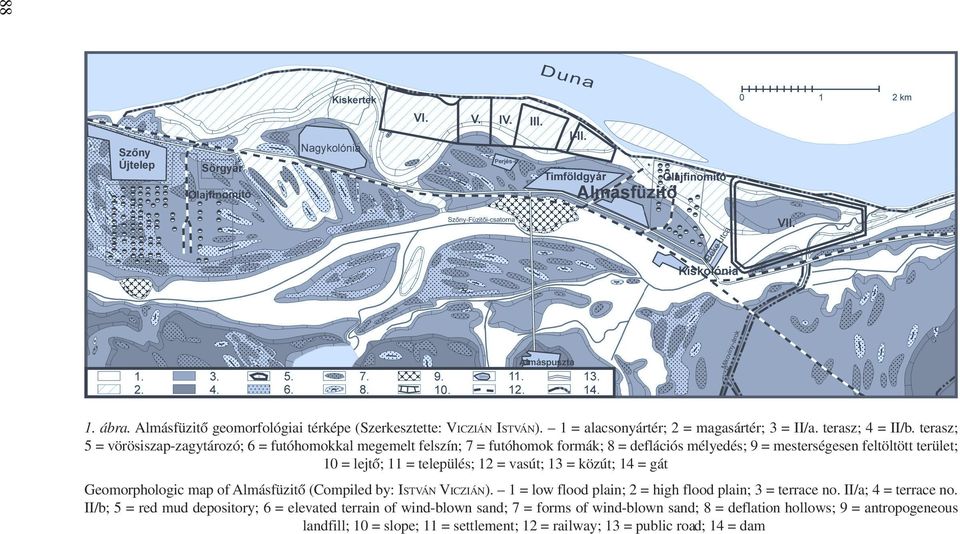 12 = vasút; 13 = közút; 14 = gát Geomorphologic map of Almásfüzitõ (Compiled by: ISTVÁN VICZIÁN). 1 = low flood plain; 2 = high flood plain; 3 = terrace no. II/a; 4 = terrace no.