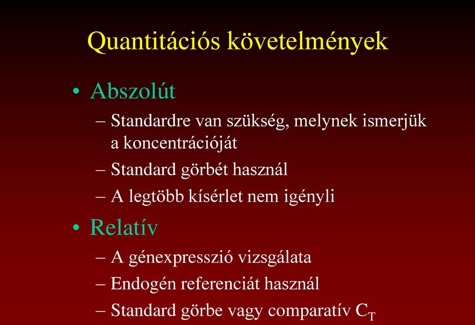 legtöbb kísérlet nem igényli Relatív A génexpresszió