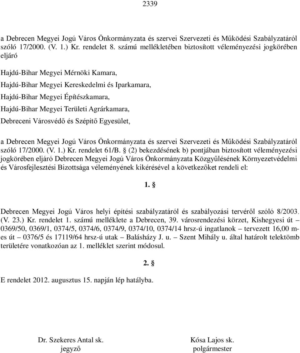 Területi Agrárkamara, Debreceni Városvédő és Szépítő Egyesület, a Debrecen Megyei Jogú Város Önkormányzata és szervei Szervezeti és Működési Szabályzatáról szóló 17/2000. (V. 1.) Kr. rendelet 61/B.