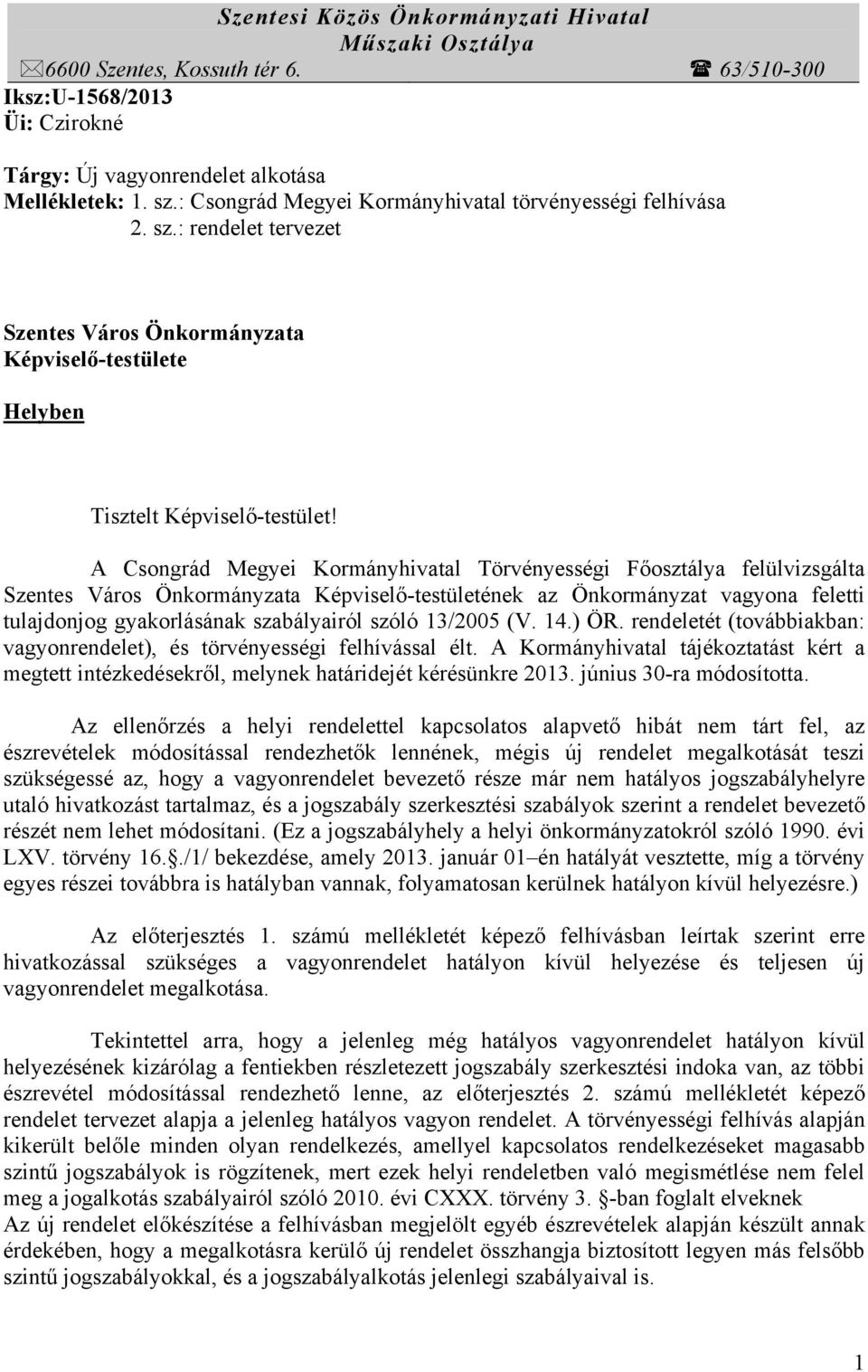 A Csongrád Megyei Kormányhivatal Törvényességi Főosztálya felülvizsgálta Szentes Város Önkormányzata Képviselő-testületének az Önkormányzat vagyona feletti tulajdonjog gyakorlásának szabályairól