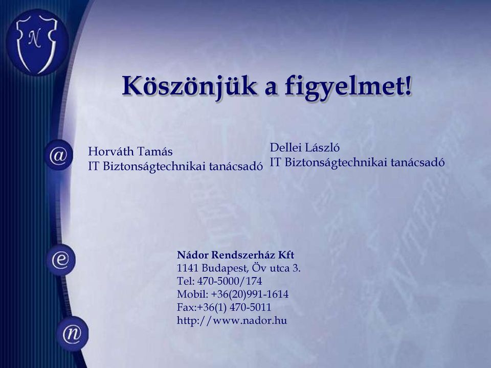 IT Biztonságtechnikai tanácsadó Nádor Rendszerház Kft 1141
