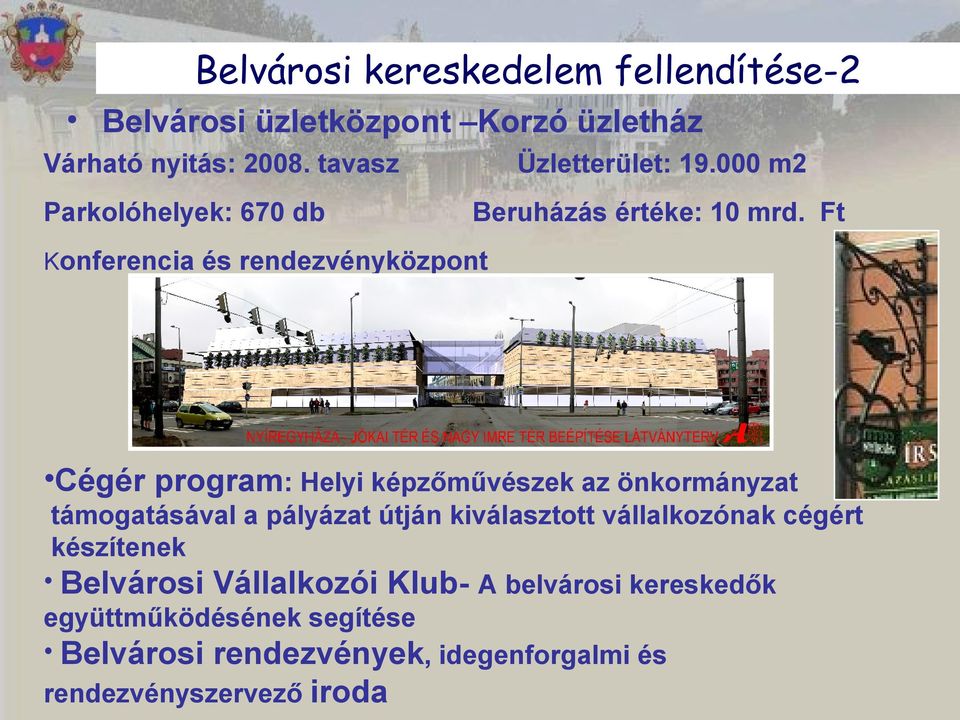 Ft Konferencia és rendezvényközpont Cégér program: Helyi képzőművészek az önkormányzat támogatásával a pályázat útján