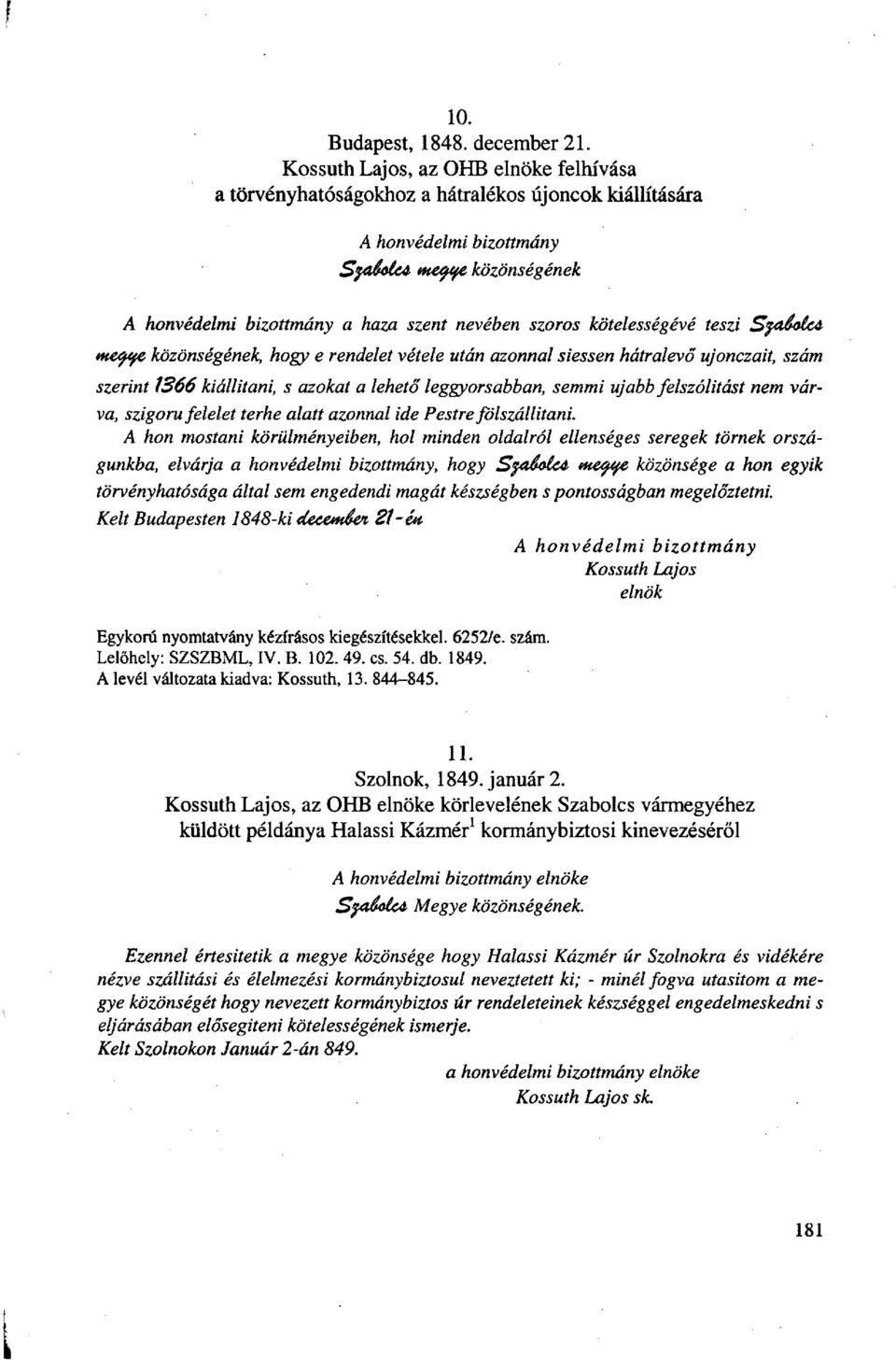 kötelességévé teszi SftuUtcü tn&fóe közönségének, hogy e rendelet vétele után azonnal siessen hátralevő ujonczait, szám szerint 1366 kiállítani, s azokat a lehető leggyorsabban, semmi ujabb