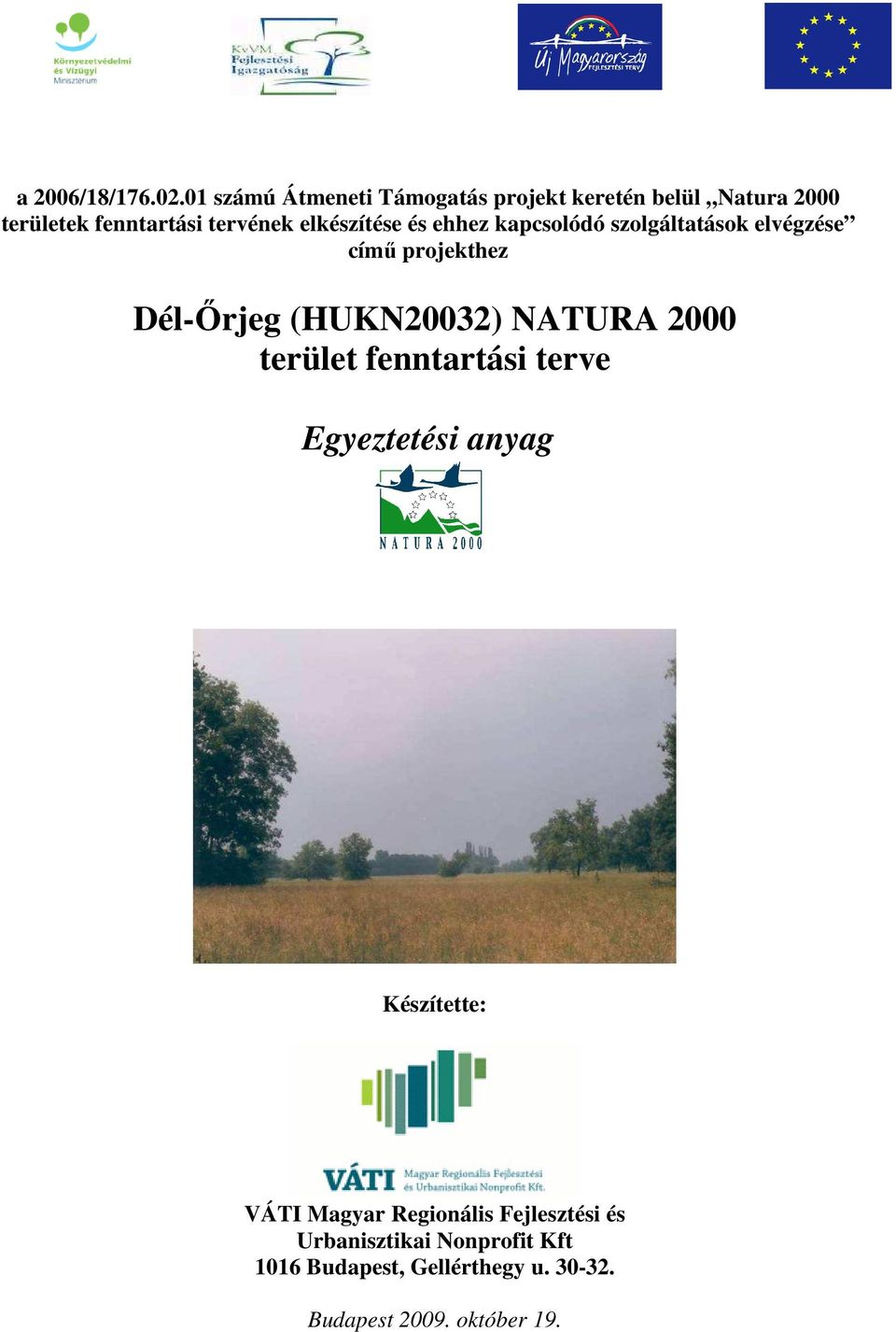 elkészítése és ehhez kapcsolódó szolgáltatások elvégzése címő projekthez Dél-İrjeg (HUKN20032)