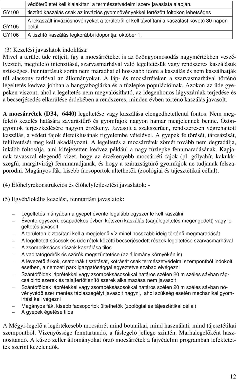 GY106 A tisztító kaszálás legkorábbi idıpontja: október 1.