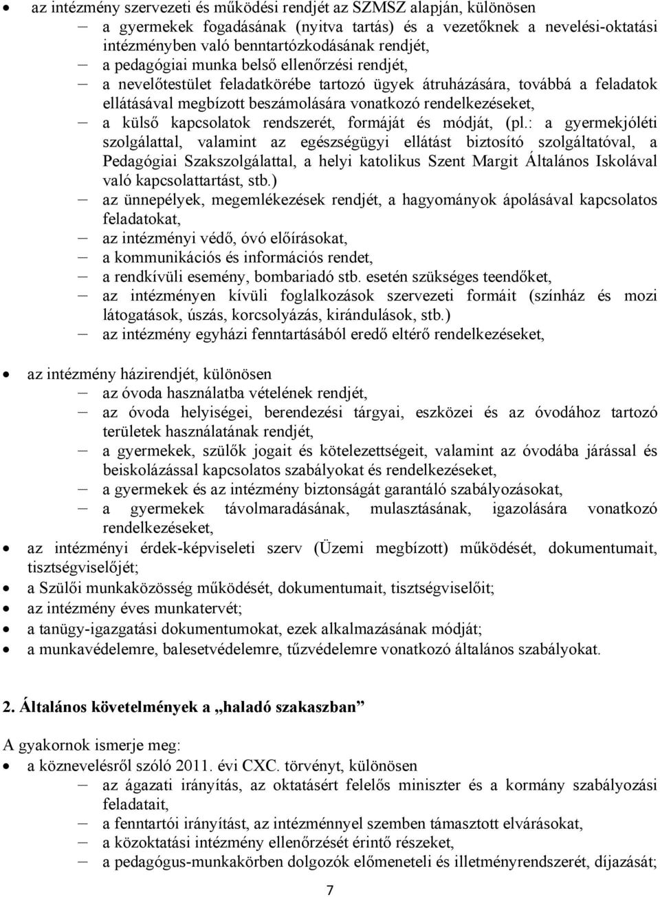 kapcsolatok rendszerét, formáját és módját, (pl.