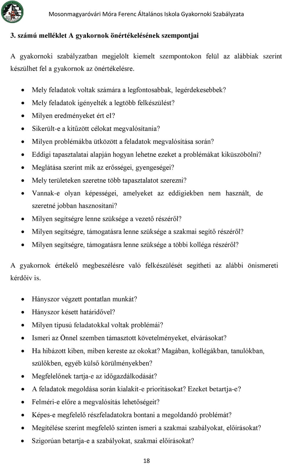 Milyen problémákba ütközött a feladatok megvalósítása során? Eddigi tapasztalatai alapján hogyan lehetne ezeket a problémákat kiküszöbölni? Meglátása szerint mik az erősségei, gyengeségei?