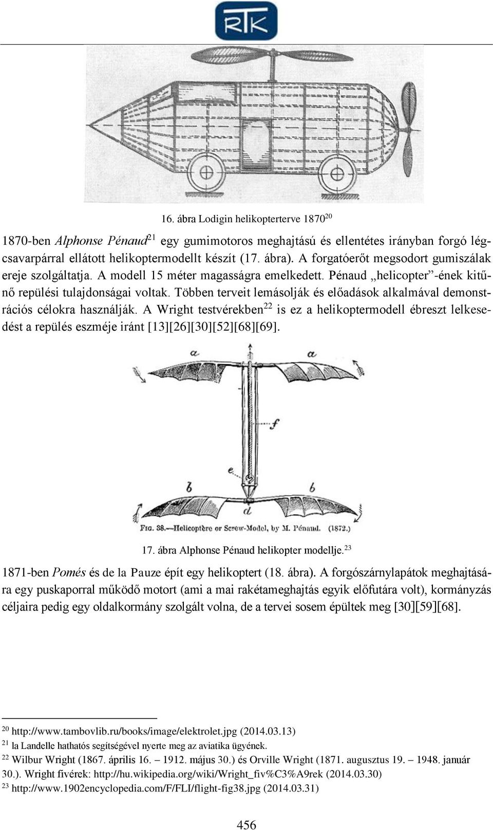 Többen terveit lemásolják és előadások alkalmával demonstrációs célokra használják.