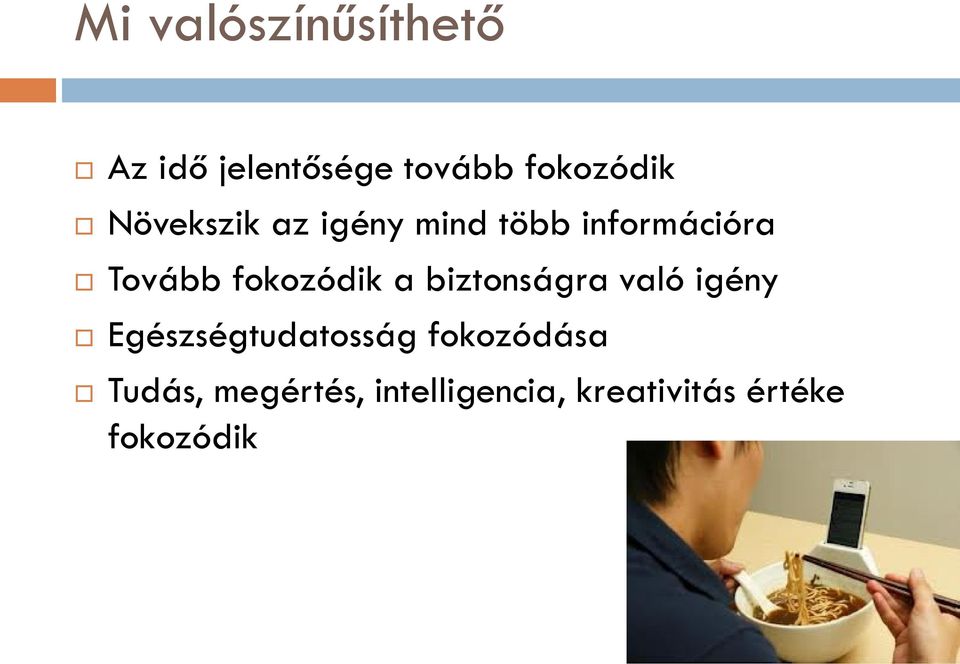 fokozódik a biztonságra való igény Egészségtudatosság