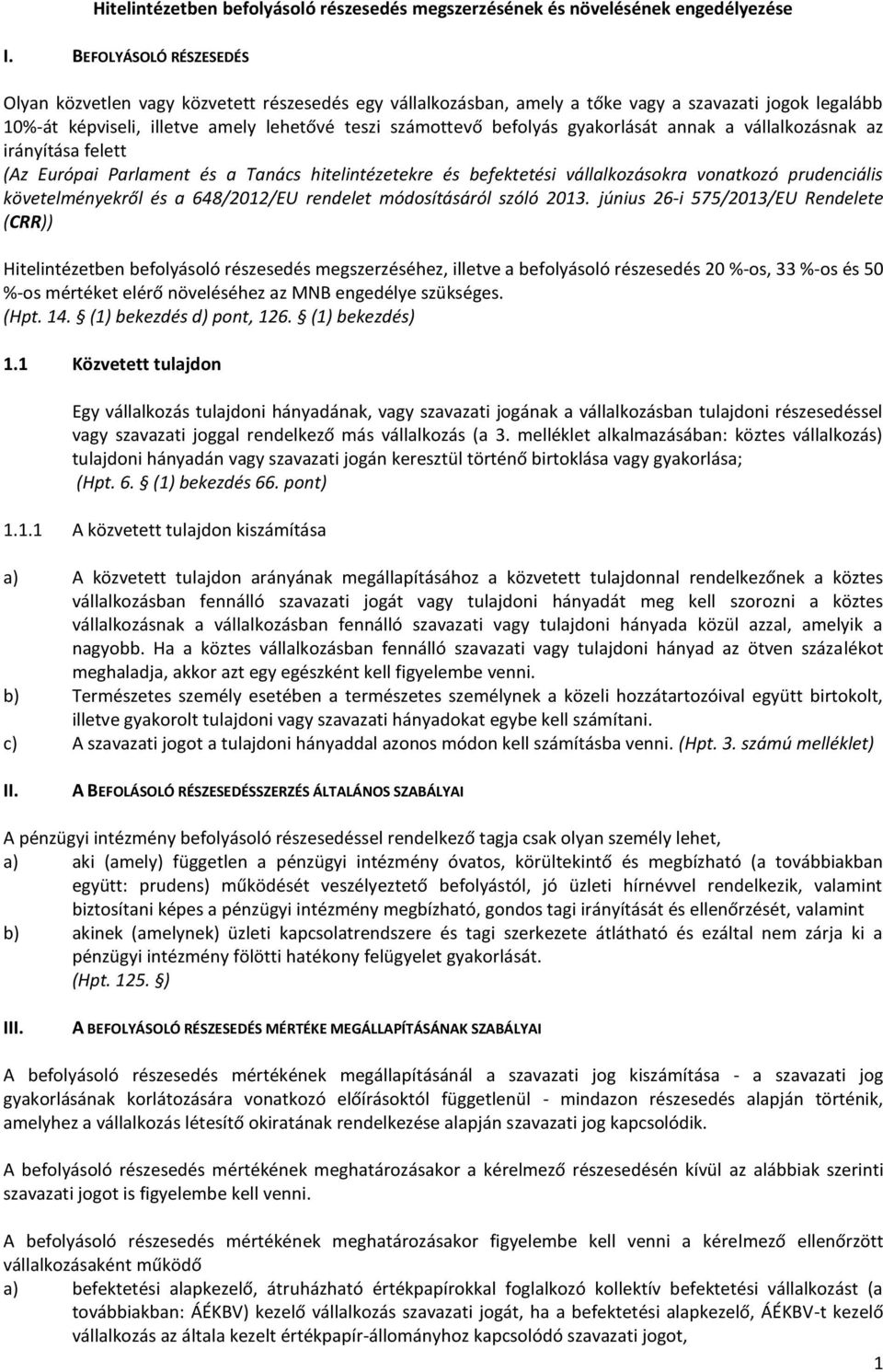 gyakorlását annak a vállalkozásnak az irányítása felett (Az Európai Parlament és a Tanács hitelintézetekre és befektetési vállalkozásokra vonatkozó prudenciális követelményekről és a 648/2012/EU