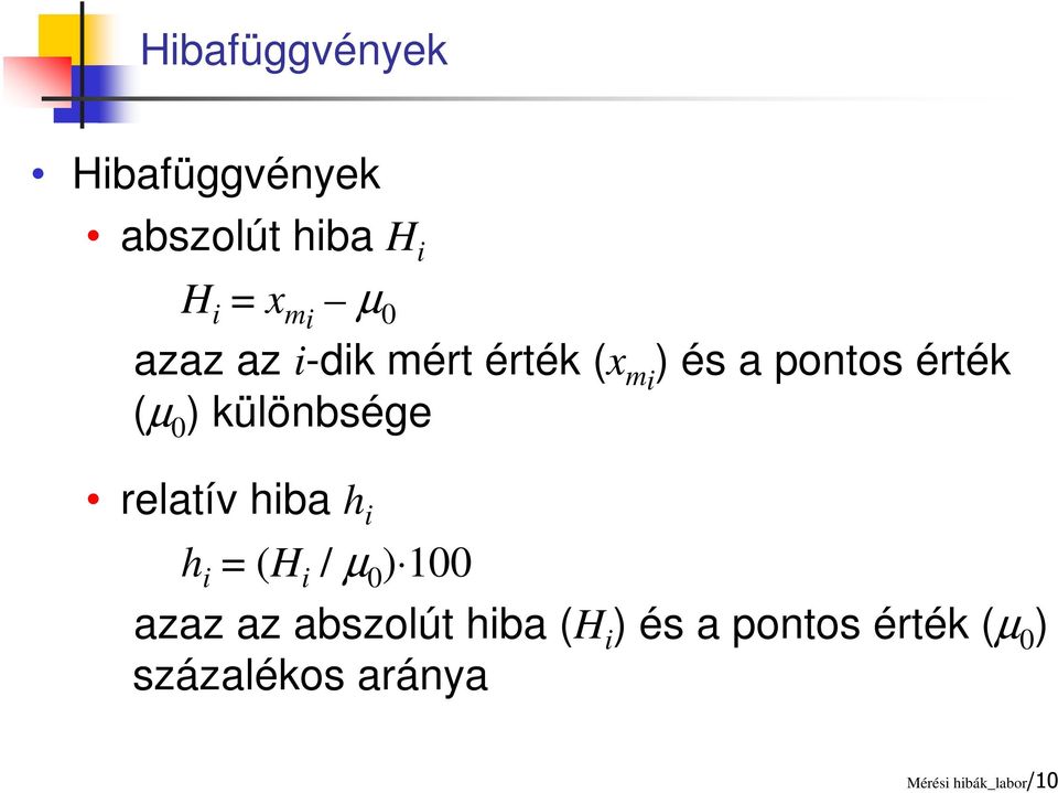 különbsége relatív hiba h i h i = (H i / µ 0 ) 100 azaz az