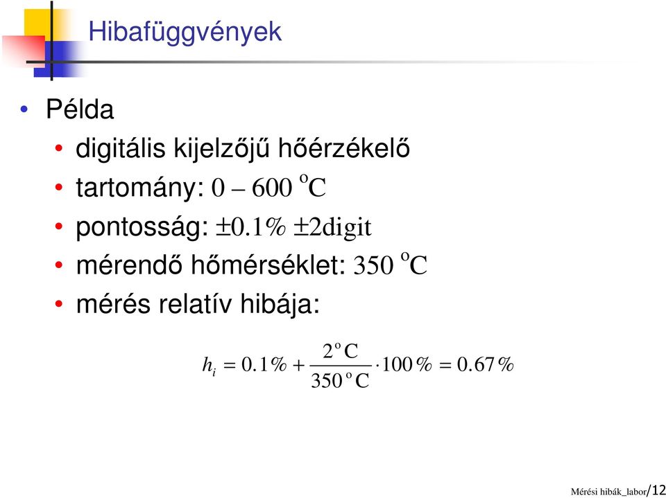 1% ±2digit mérendő hőmérséklet: 350 o C mérés relatív