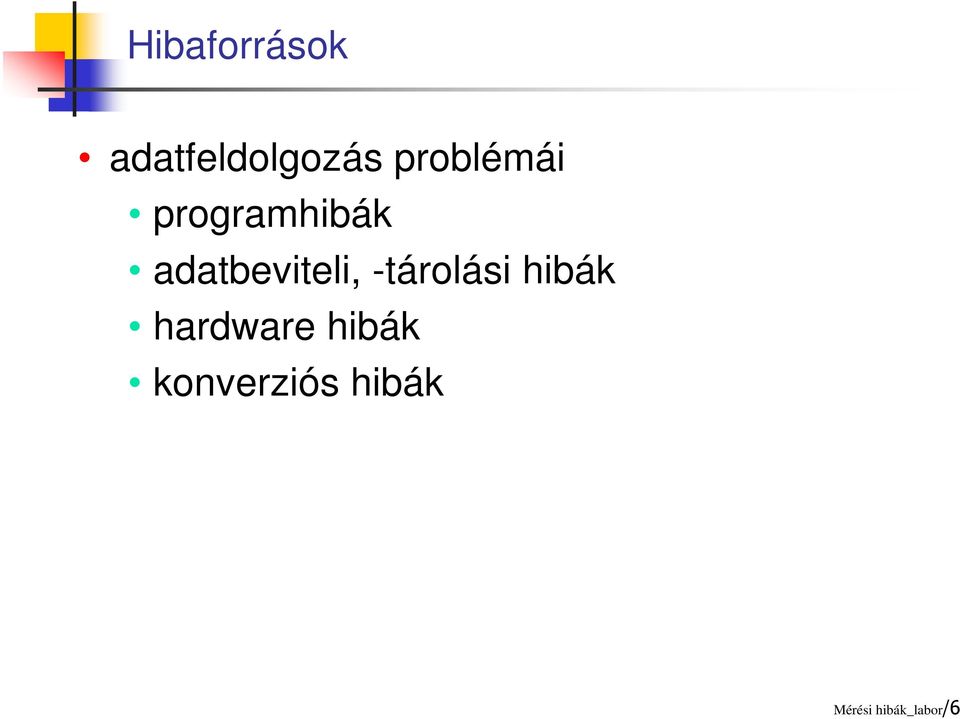 adatbeviteli, -tárolási hibák