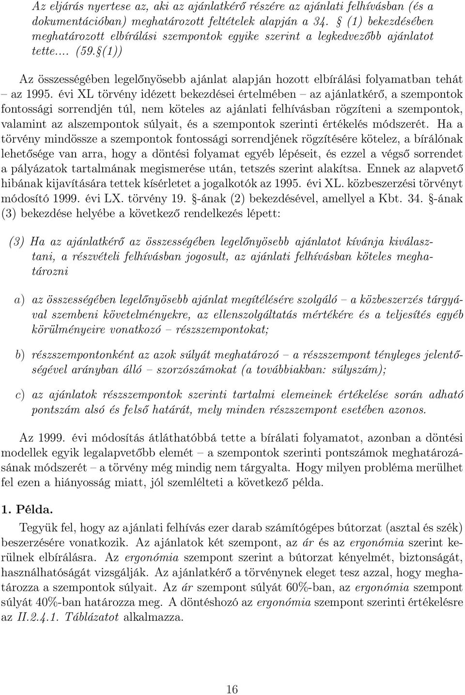 (1)) Az összességében legelőnyösebb ajánlat alapján hozott elbírálási folyamatban tehát az 1995.
