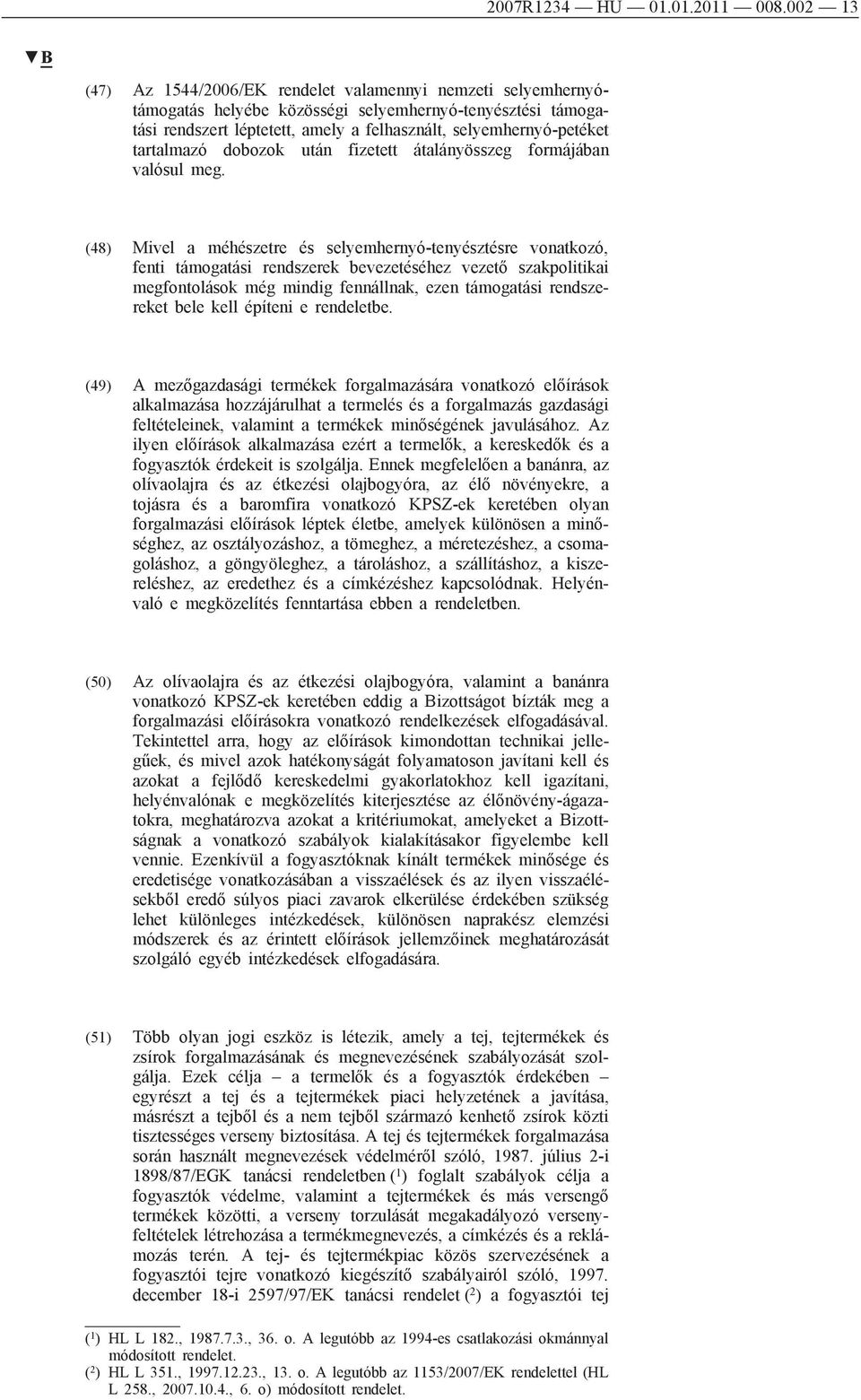 tartalmazó dobozok után fizetett átalányösszeg formájában valósul meg.
