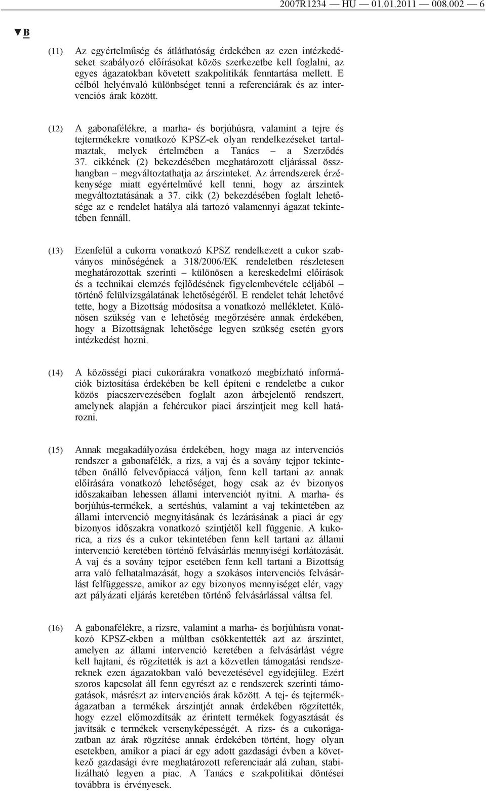 E célból helyénvaló különbséget tenni a referenciárak és az intervenciós árak között.