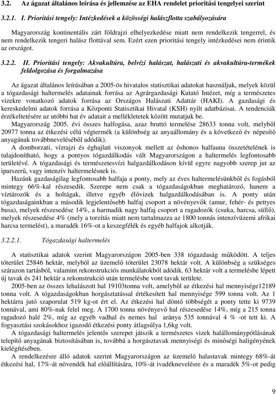 flottával sem. Ezért ezen prioritási tengely intézkedései nem érintik az országot. 3.2.2. II.